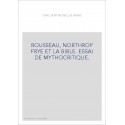 ROUSSEAU, NORTHROP FRYE ET LA BIBLE. ESSAI DE MYTHOCRITIQUE.