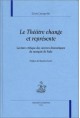 LE THEATRE CHANGE ET REPRESENTE.