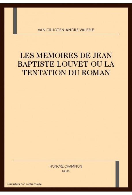 LES MEMOIRES DE JEAN BAPTISTE LOUVET OU LA TENTATION DU ROMAN