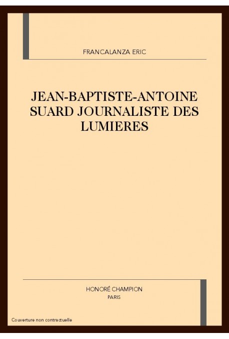 JEAN-BAPTISTE-ANTOINE SUARD JOURNALISTE DES LUMIERES