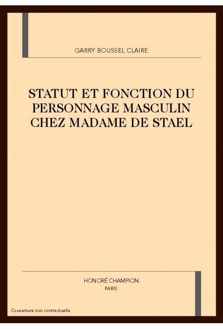 STATUT ET FONCTION DU PERSONNAGE MASCULIN CHEZ MADAME DE STAEL