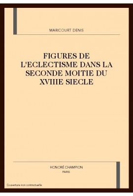 FIGURES DE L'ECLECTISME DANS LA SECONDE MOITIE DU XVIIIE SIECLE