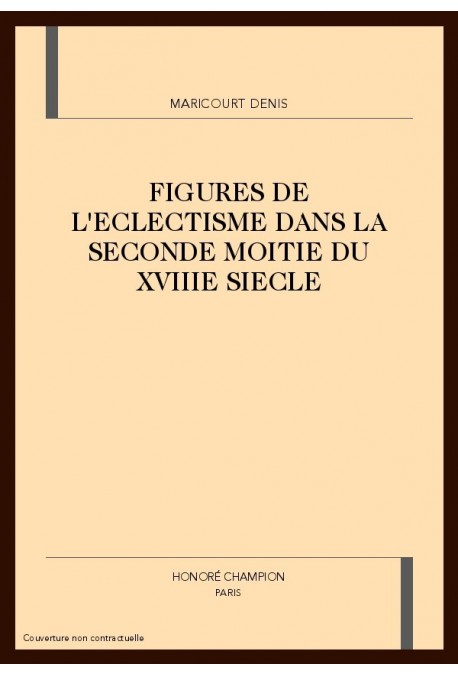FIGURES DE L'ECLECTISME DANS LA SECONDE MOITIE DU XVIIIE SIECLE