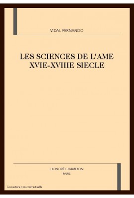 LES SCIENCES DE L'AME. XVIE - XVIIIE SIECLES