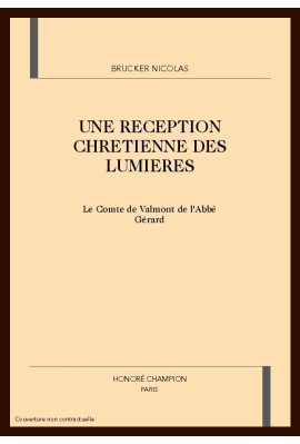 UNE RECEPTION CHRETIENNE DES LUMIERES. LE COMTE DE VALMONT DE L'ABBE GERARD