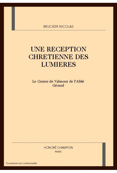 UNE RECEPTION CHRETIENNE DES LUMIERES. LE COMTE DE VALMONT DE L'ABBE GERARD