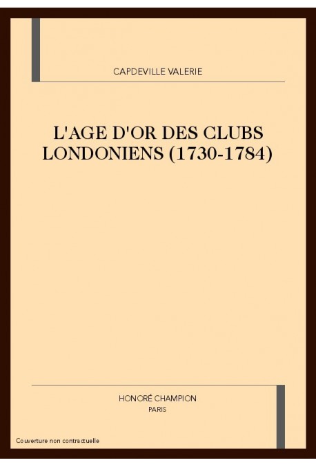 L'AGE D'OR DES CLUBS LONDONIENS (1730-1784)