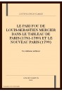LE PARI FOU DE LOUIS-SEBASTIEN MERCIER DANS LE "TABLEAU DE PARIS" (1781-1789) ET "LE NOUVEAU PARIS"