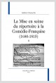 LA MISE EN SCÈNE DU RÉPERTOIRE À LA COMÉDIE-FRANÇAISE (1680-1815)