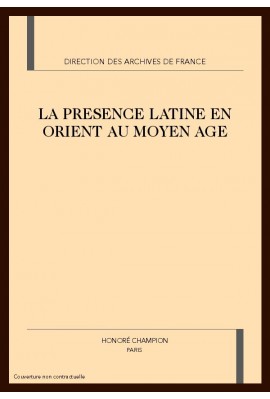 LA PRESENCE LATINE EN ORIENT AU MOYEN AGE