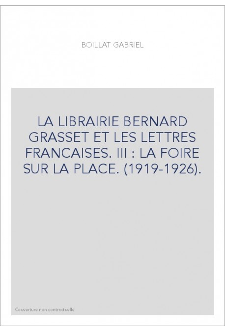 LA LIBRAIRIE BERNARD GRASSET ET LES LETTRES FRANCAISES. III : LA FOIRE SUR LA PLACE. (1919-1926).
