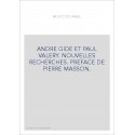 ANDRE GIDE ET PAUL VALERY. NOUVELLES RECHERCHES. PREFACE DE PIERRE MASSON.
