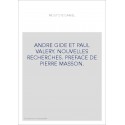 ANDRE GIDE ET PAUL VALERY. NOUVELLES RECHERCHES. PREFACE DE PIERRE MASSON.