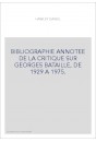 BIBLIOGRAPHIE ANNOTEE DE LA CRITIQUE SUR GEORGES BATAILLE, DE 1929 A 1975.