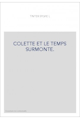 COLETTE ET LE TEMPS SURMONTE.