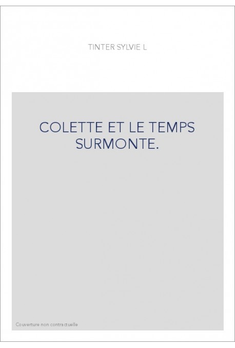 COLETTE ET LE TEMPS SURMONTE.