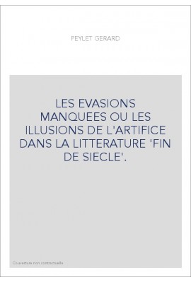 LES EVASIONS MANQUEES OU LES ILLUSIONS DE L'ARTIFICE DANS LA LITTERATURE 'FIN DE SIECLE'.