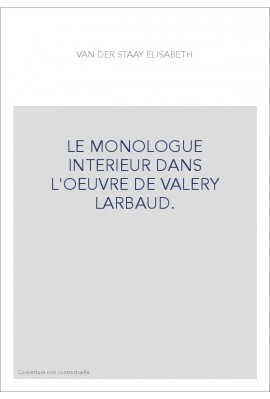 LE MONOLOGUE INTERIEUR DANS L'OEUVRE DE VALERY LARBAUD.