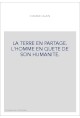 LA TERRE EN PARTAGE. L'HOMME EN QUETE DE SON HUMANITE.