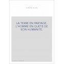 LA TERRE EN PARTAGE. L'HOMME EN QUETE DE SON HUMANITE.