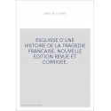 ESQUISSE D'UNE HISTOIRE DE LA TRAGEDIE FRANCAISE. NOUVELLE EDITION REVUE ET CORRIGEE.