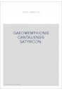 GAEOMEMPHIONIS CANTALIENSIS SATYRICON. LE ROMAN SATYRIQUE DE GAEOMEMPHION DU CANTAL.