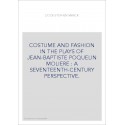 COSTUME AND FASHION IN THE PLAYS OF JEAN-BAPTISTE POQUELIN MOLIERE : A SEVENTEENTH-CENTURY PERSPECTIVE.