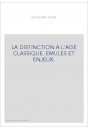 LA DISTINCTION A L'AGE CLASSIQUE. EMULES ET ENJEUX