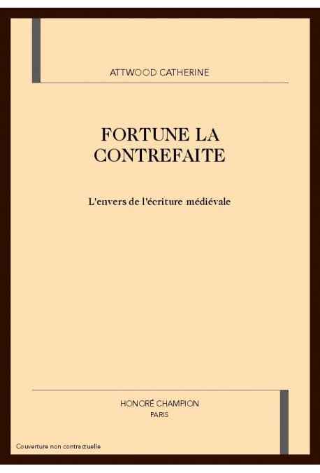"FORTUNE LA CONTREFAITE": L'ENVERS DE L'ECRITURE MEDIEVALE