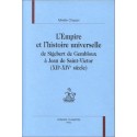L'EMPIRE ET L'HISTOIRE UNIVERSELLE DE SIGEBERT DE GEMBLOUX A JEAN DE SAINT-VICTOR (XIIE-XIVE SIECLES)