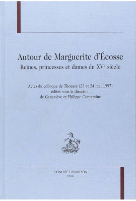 AUTOUR DE MARGUERITE D'ECOSSE. REINES, PRINCESSES ET DAMES DU XVE SIECLE.