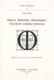 MAROT, RABELAIS, MONTAIGNE : L'ECRITURE COMME PRESENCE.