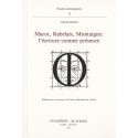 MAROT, RABELAIS, MONTAIGNE : L'ECRITURE COMME PRESENCE.