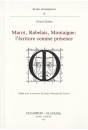 MAROT, RABELAIS, MONTAIGNE : L'ECRITURE COMME PRESENCE.