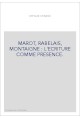 MAROT, RABELAIS, MONTAIGNE : L'ECRITURE COMME PRESENCE.