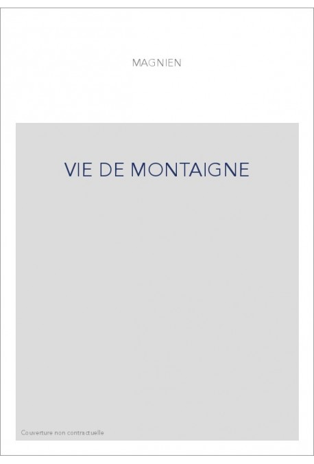 UNE VIE DE MONTAIGNE, OU LE SOMMAIRE DISCOURS SUR LA VIE DE MICHEL, SEIGNEUR DE MONTAIGNE (1608).