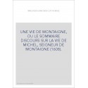 UNE VIE DE MONTAIGNE, OU LE SOMMAIRE DISCOURS SUR LA VIE DE MICHEL, SEIGNEUR DE MONTAIGNE (1608).