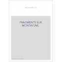 FRAGMENTS SUR MONTAIGNE.