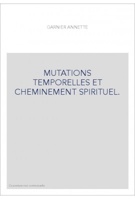 MUTATIONS TEMPORELLES ET CHEMINEMENT SPIRITUEL.