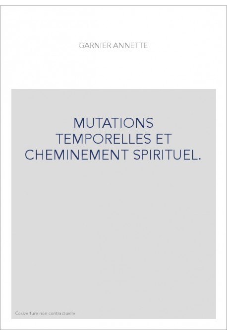 MUTATIONS TEMPORELLES ET CHEMINEMENT SPIRITUEL.
