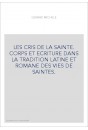 LES CRIS DE LA SAINTE. CORPS ET ECRITURE DANS LA TRADITION LATINE ET ROMANE DES VIES DE SAINTES.