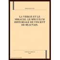LA VIERGE ET LE MIRACLE. LE SPECULUM HISTORIALE DE VINCENT DE BEAUVAIS.