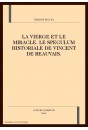 LA VIERGE ET LE MIRACLE. LE SPECULUM HISTORIALE DE VINCENT DE BEAUVAIS.