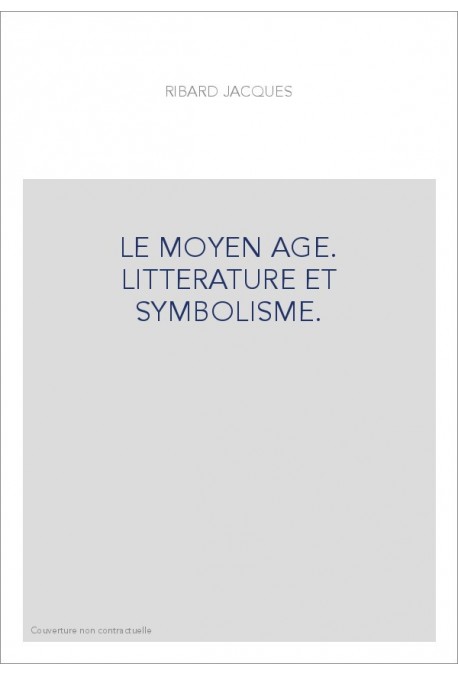 LE MOYEN AGE. LITTERATURE ET SYMBOLISME.
