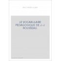 LE VOCABULAIRE PEDAGOGIQUE DE J.-J. ROUSSEAU.