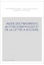 INDEX DES FRAGMENTS AUTOBIOGRAPHIQUES ET DE LA LETTRE A VOLTAIRE.