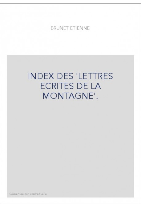 INDEX DES 'LETTRES ECRITES DE LA MONTAGNE'.