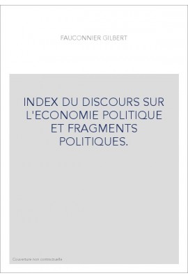 INDEX DU DISCOURS SUR L'ECONOMIE POLITIQUE ET FRAGMENTS POLITIQUES.