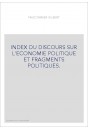 INDEX DU DISCOURS SUR L'ECONOMIE POLITIQUE ET FRAGMENTS POLITIQUES.