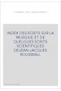 INDEX DES ECRITS SUR LA MUSQIUE ET DE QUELQUES ECRITS SCIENTIFIQUES DEJEAN-JACQUES ROUSSEAU.